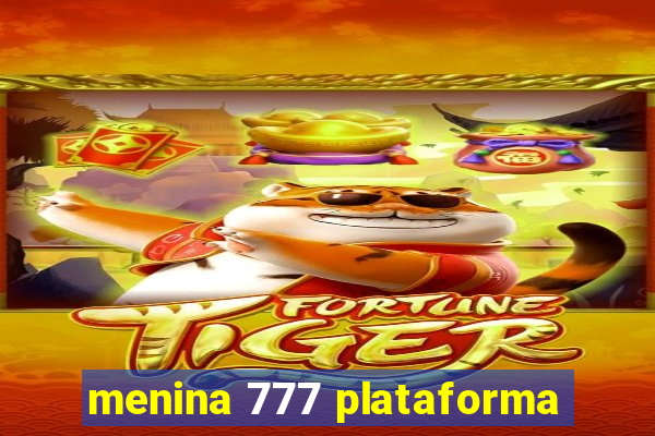 menina 777 plataforma